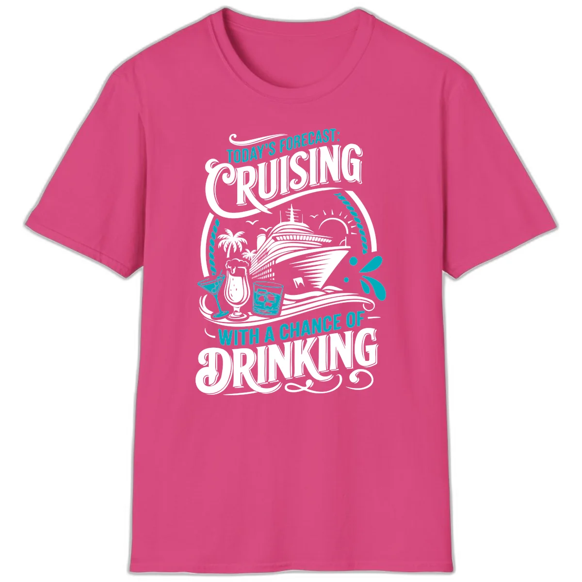 Today's Forecast Cruising With Drinking T-Shirt in Heliconia