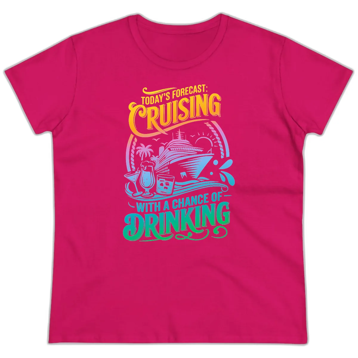 Today's Forecast Cruising With Drinking Ladies Tee in Heliconia