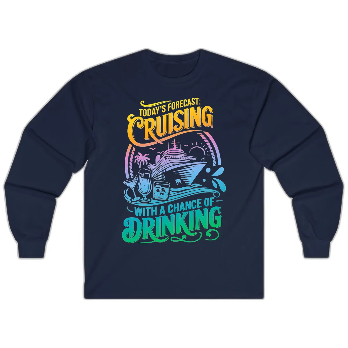 Today's Forecast Cruising With Drinking Long Sleeve in Navy