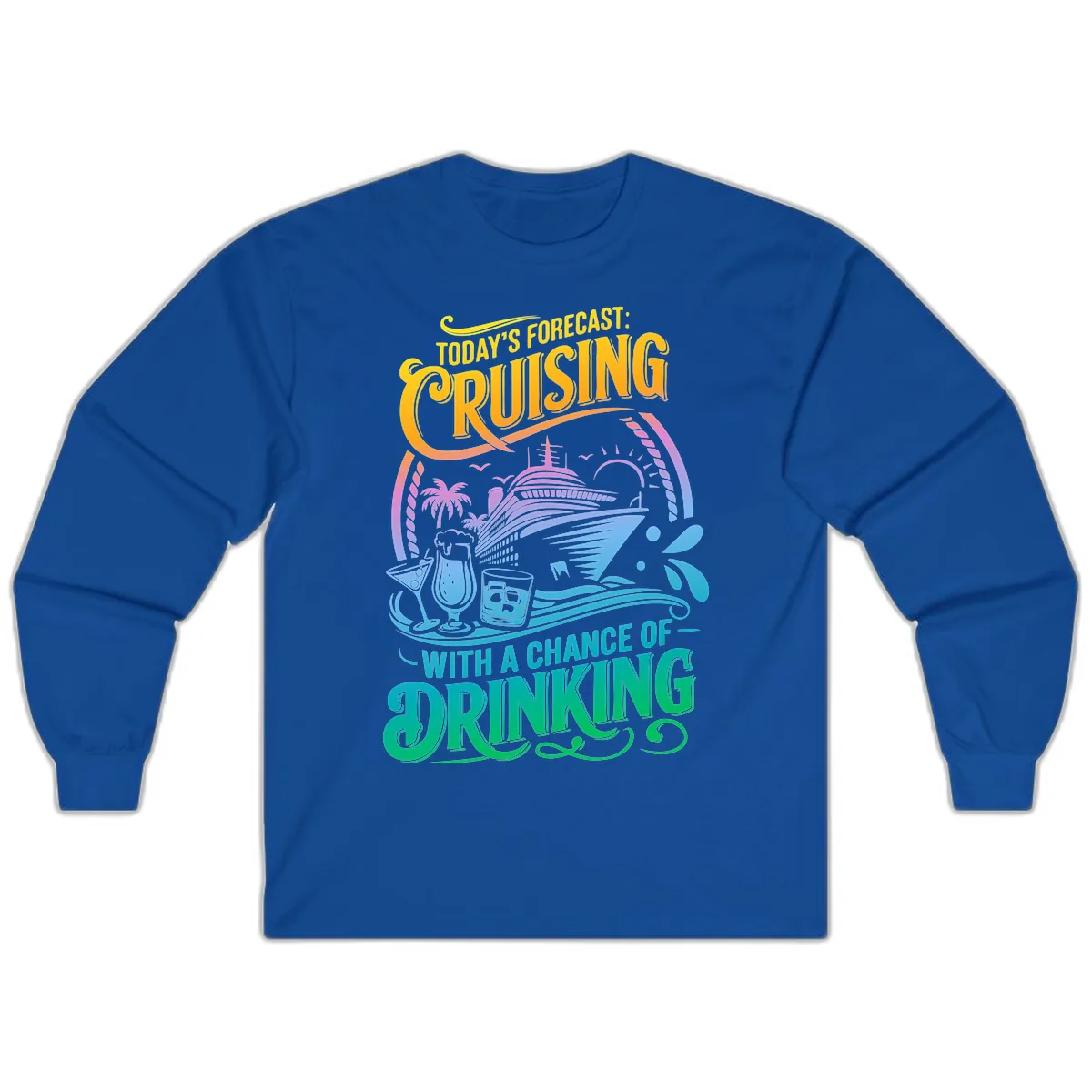 Today's Forecast Cruising With Drinking Long Sleeve in Royal