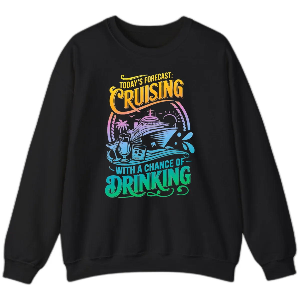 Today's Forecast Cruising With Drinking Sweatshirt in Black