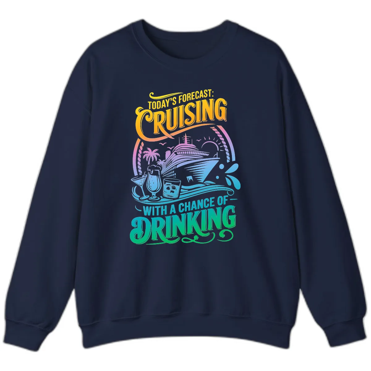 Today's Forecast Cruising With Drinking Sweatshirt in Navy