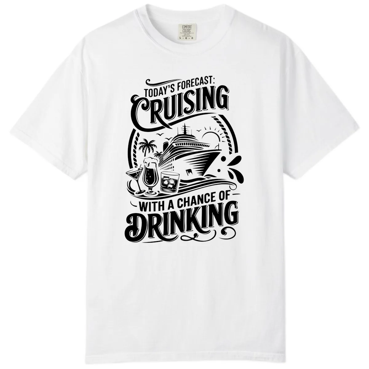 Today's Forecast Cruising With A Chance Of Drinking Comfort Color in White
