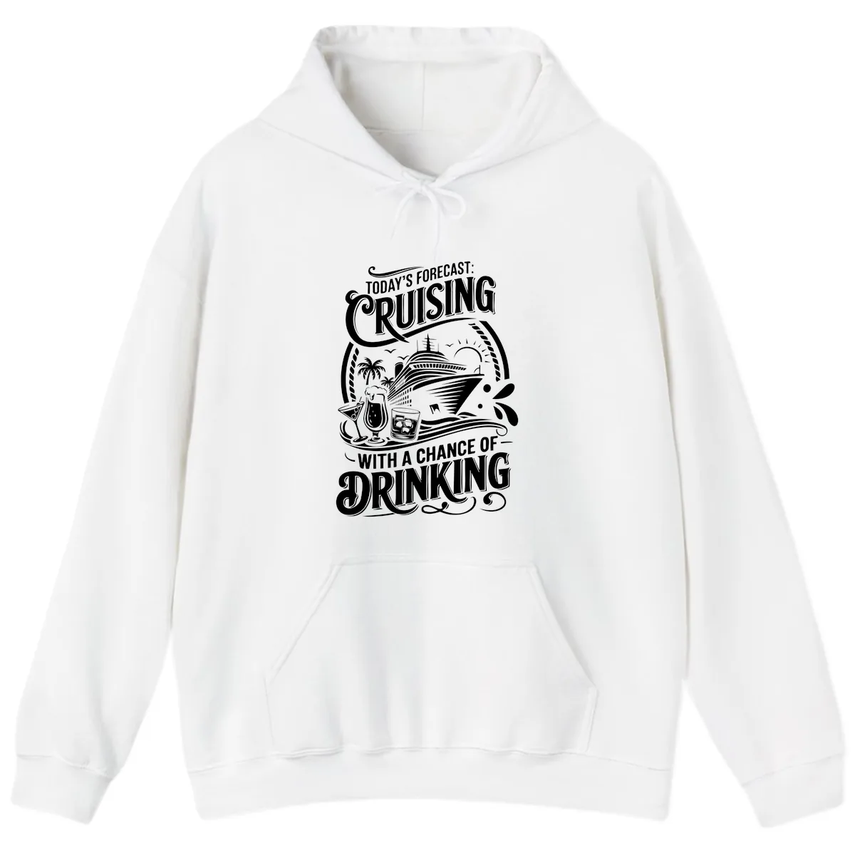 Today's Forecast Cruising With A Chance Of Drinking Hoodie in White