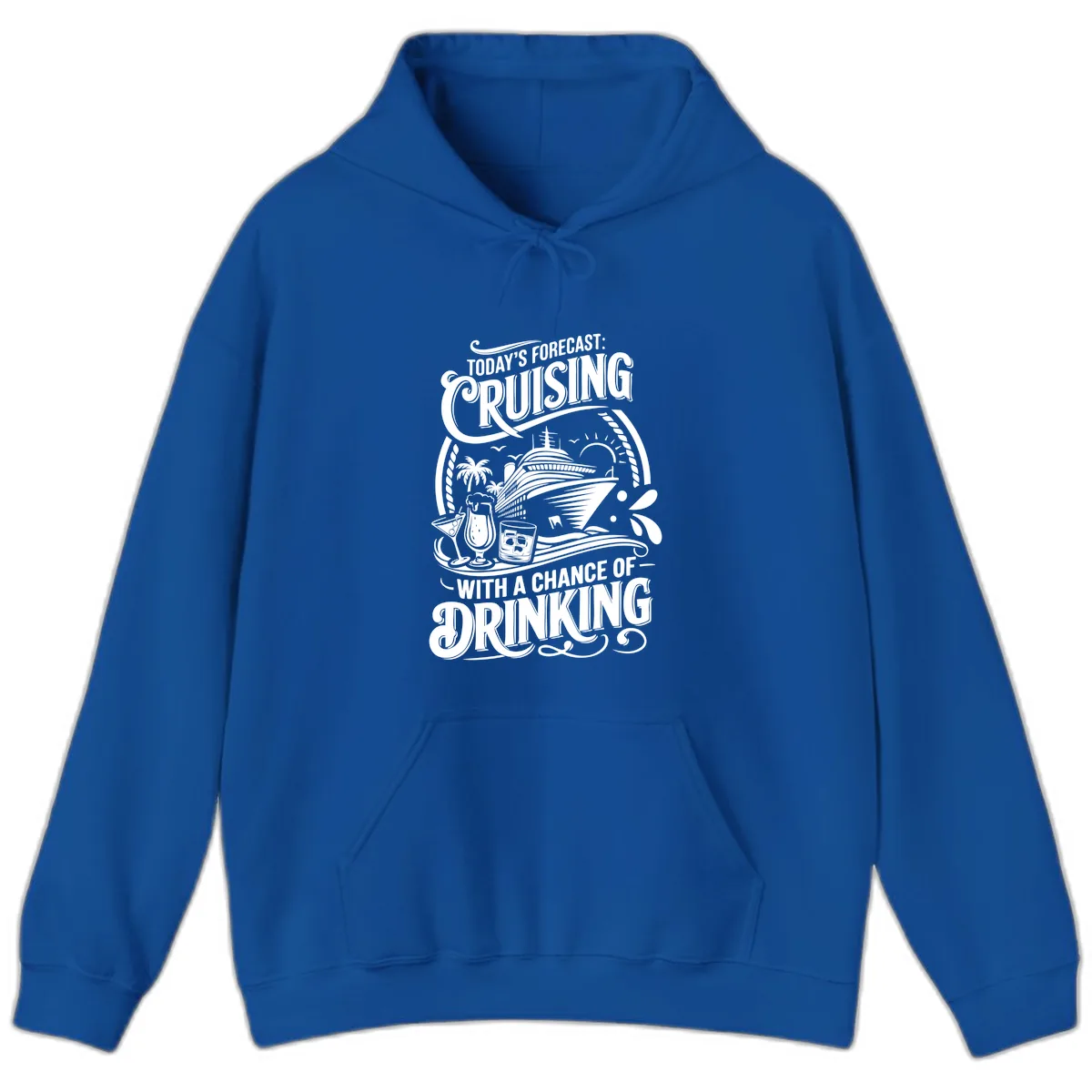 Today's Forecast Cruising With A Chance Of Drinking Hoodie in Royal