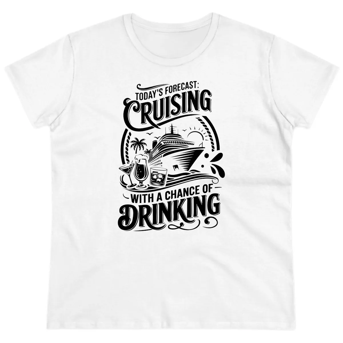 Today's Forecast Cruising With A Chance Of Drinking Ladies Tee in White