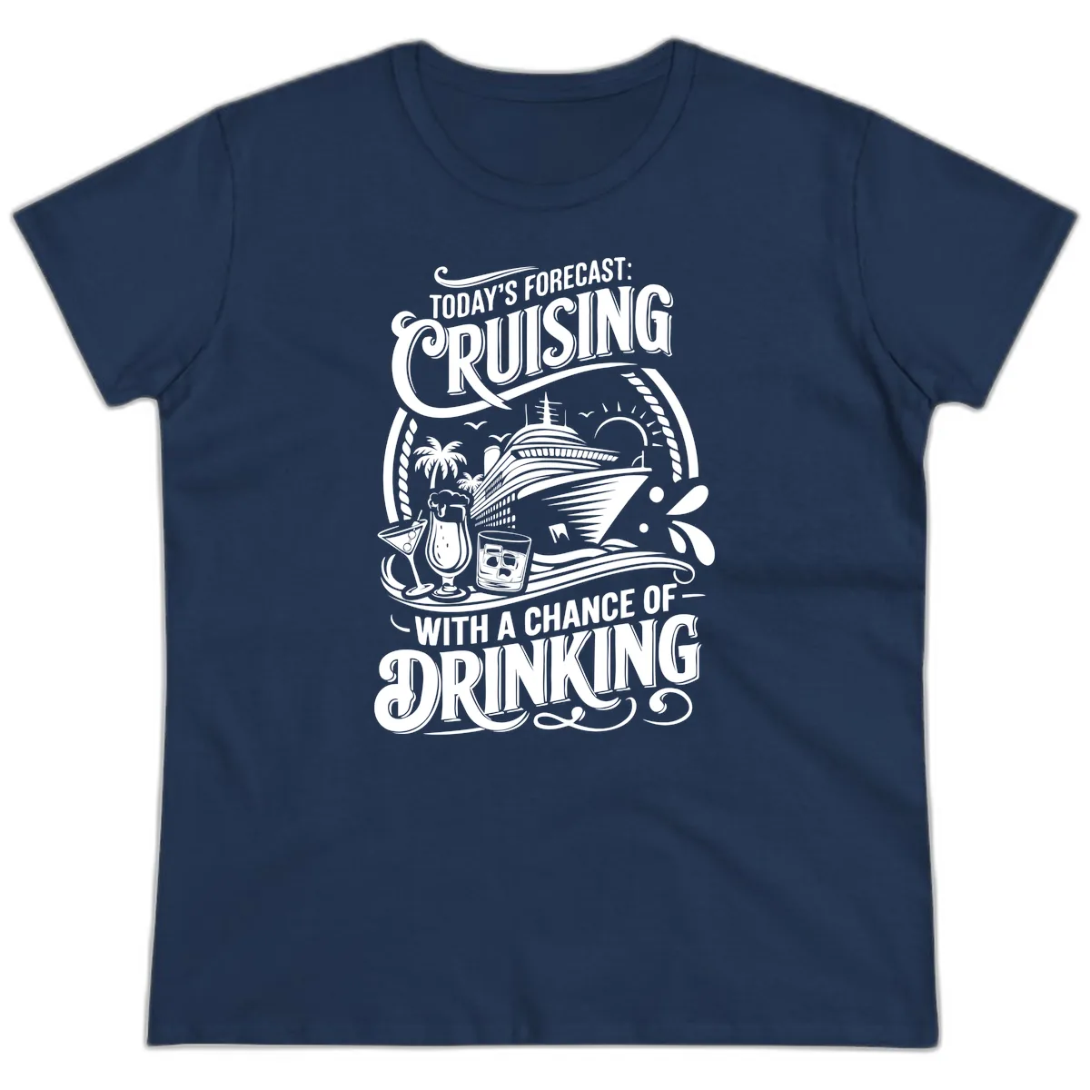 Today's Forecast Cruising With A Chance Of Drinking Ladies Tee in Navy