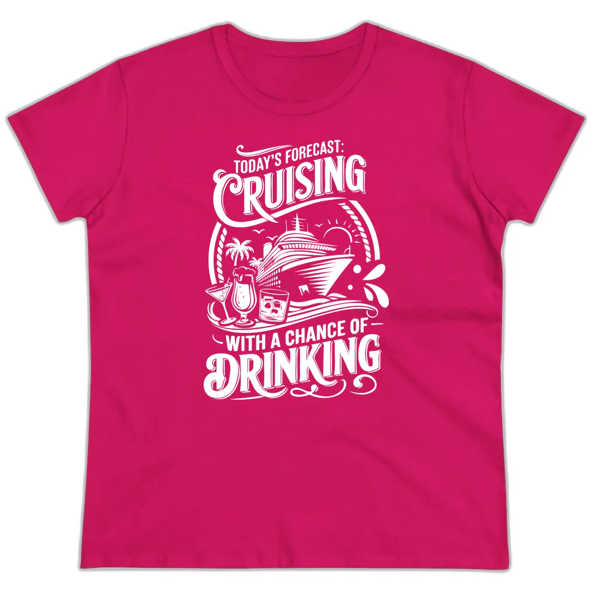 Today's Forecast Cruising With A Chance Of Drinking Ladies Tee in Heliconia