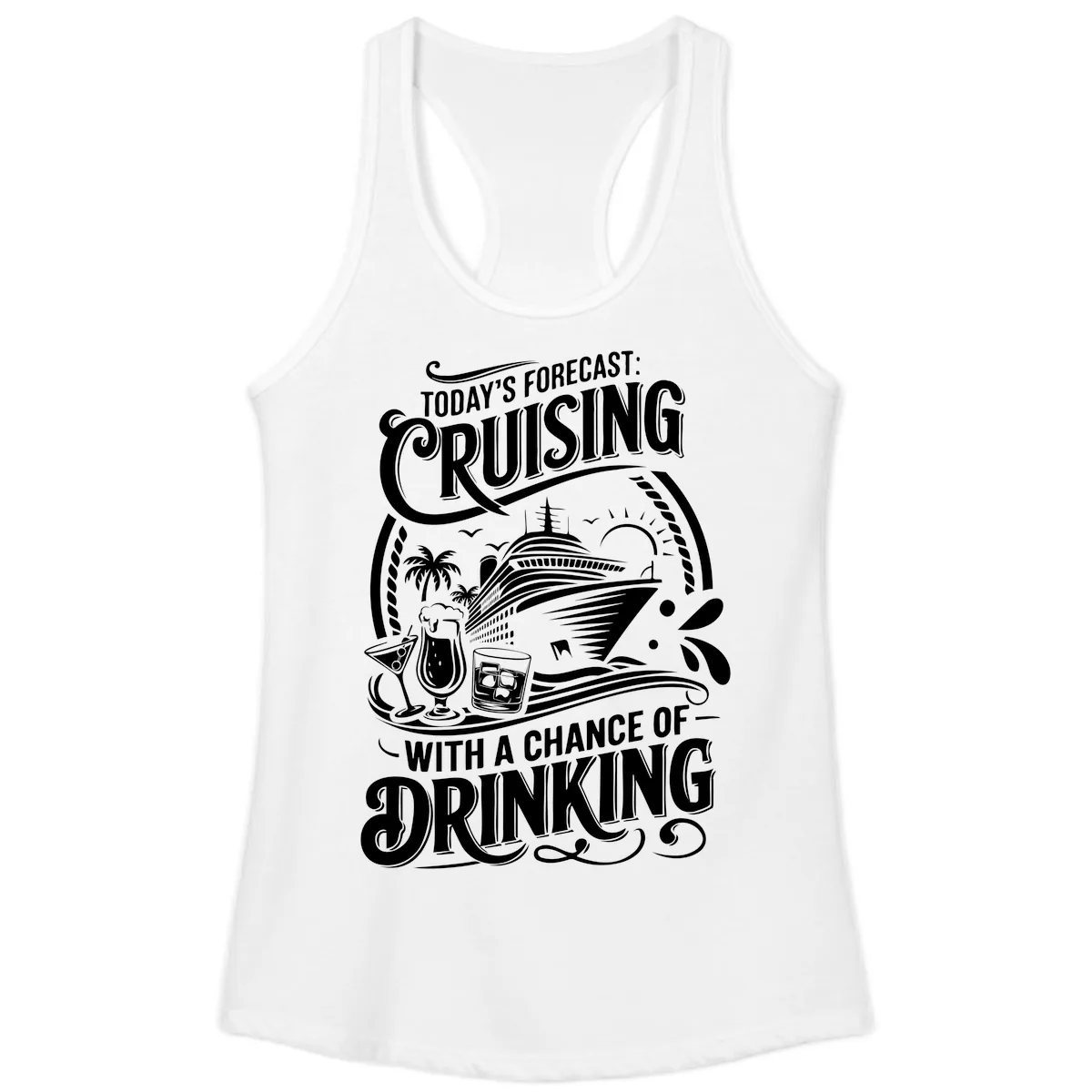 Today's Forecast Cruising With A Chance Of Drinking Ladies Tank in White
