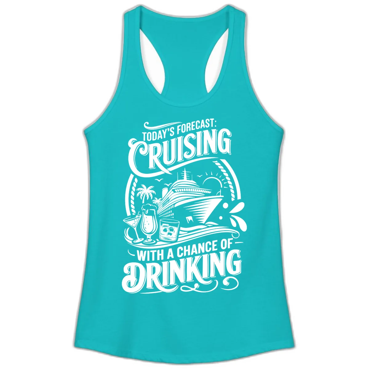 Today's Forecast Cruising With A Chance Of Drinking Ladies Tank in Tahiti Blue