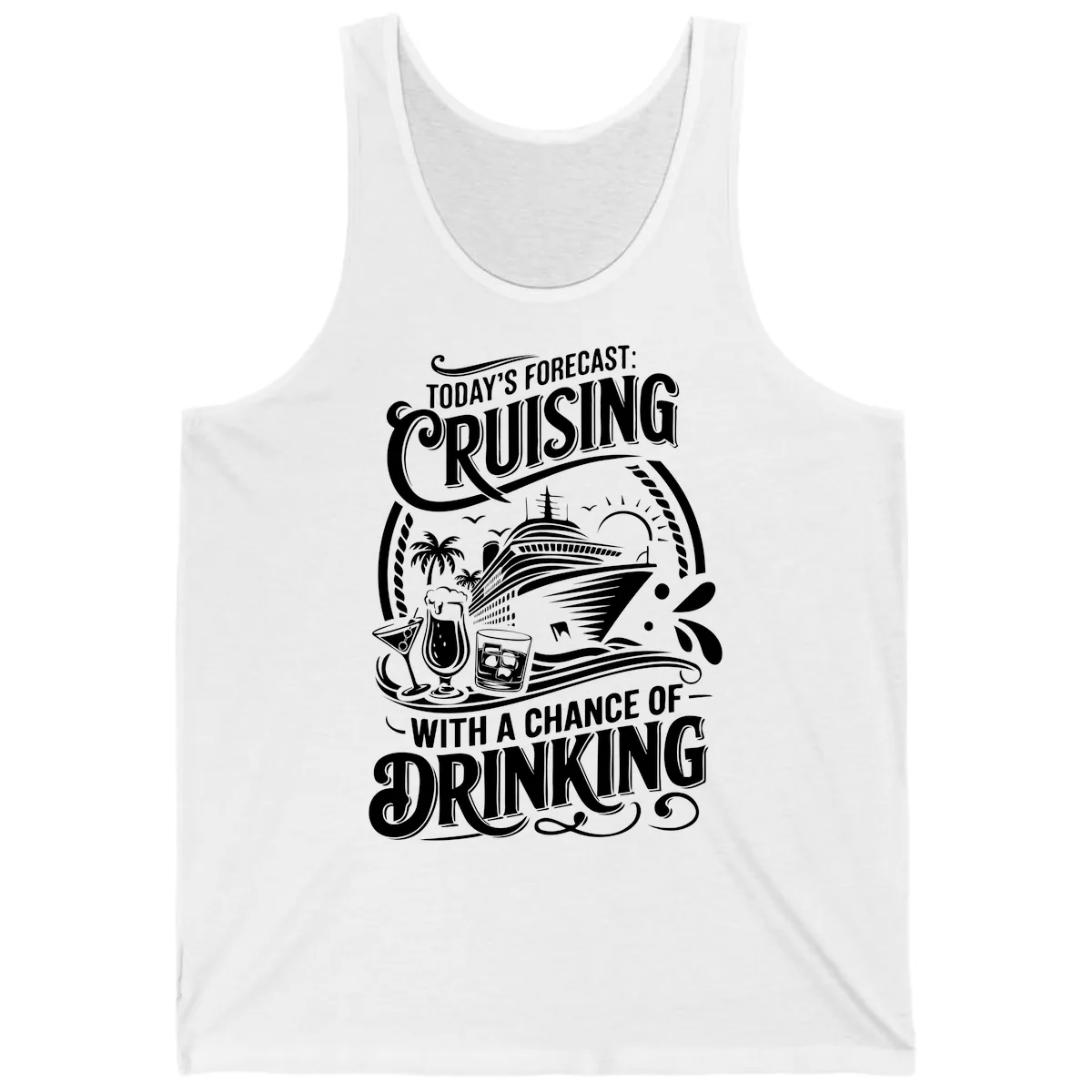 Today's Forecast Cruising With A Chance Of Drinking Tank in White
