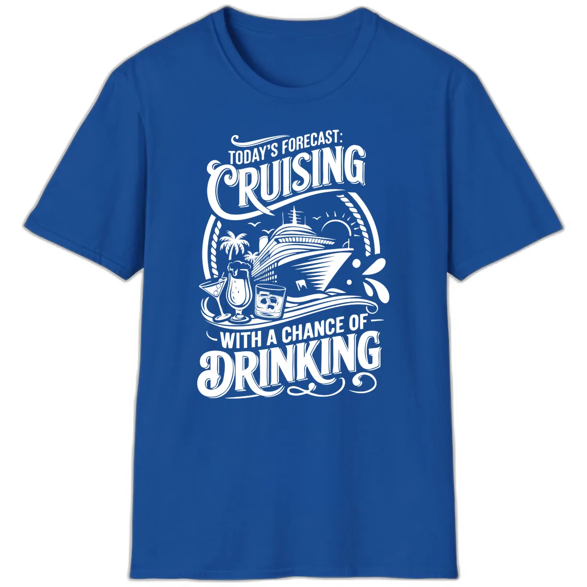 Today's Forecast Cruising With A Chance Of Drinking T-Shirt in Royal