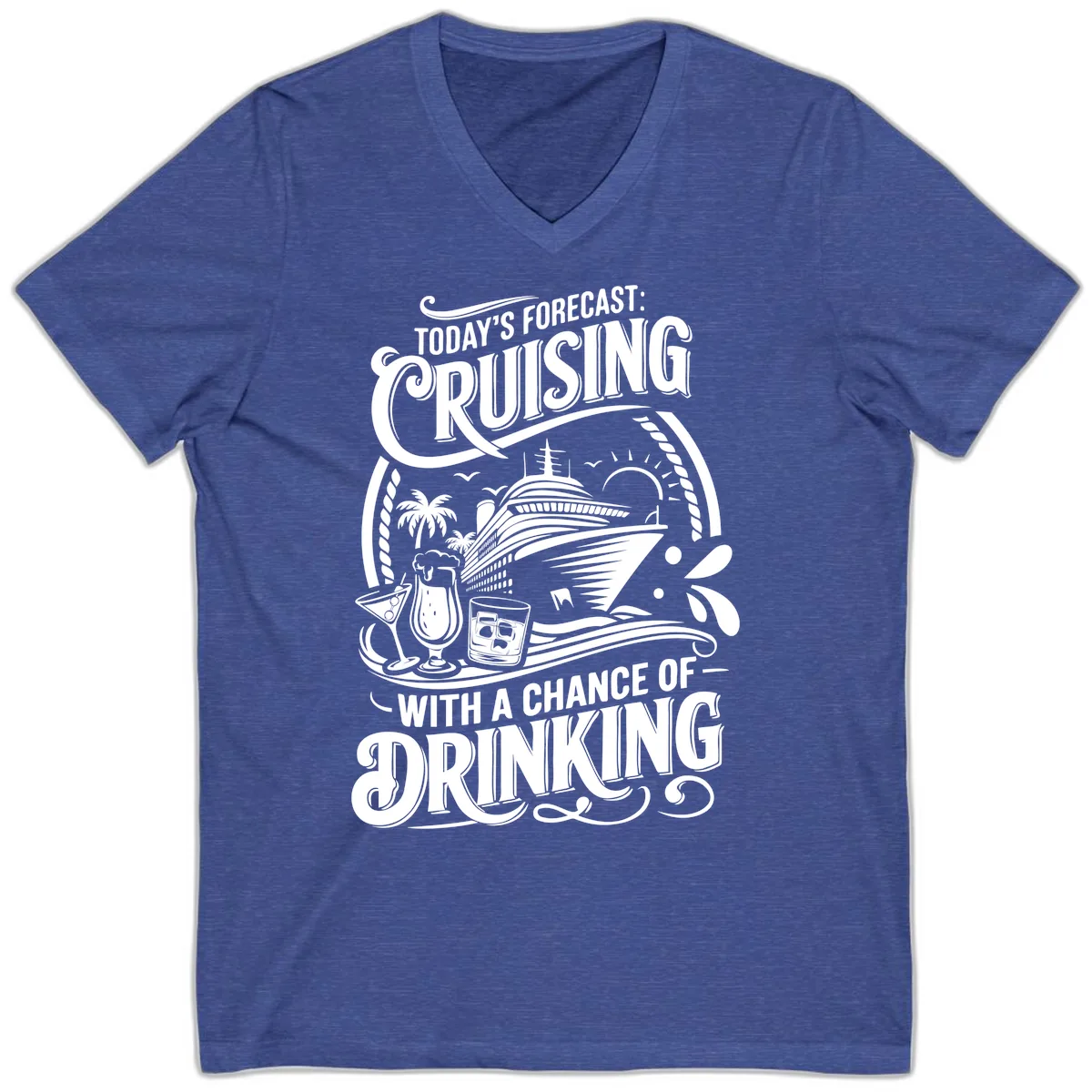 Today's Forecast Cruising With A Chance Of Drinking V-Neck in Heather True Royal