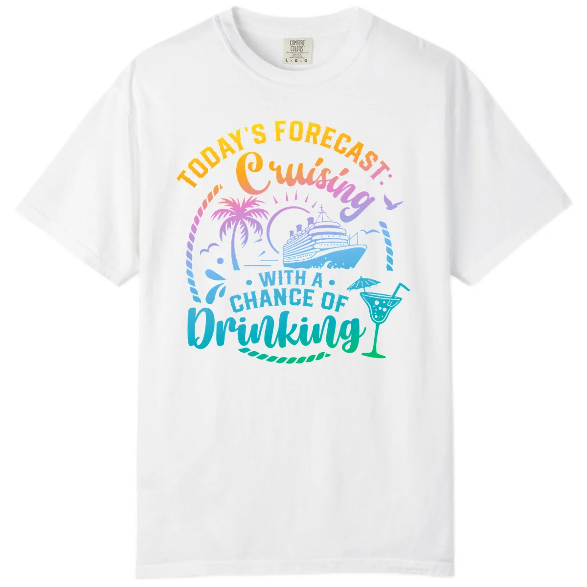 Today's Forecast Cruising With A Chance Of Drinking Comfort Color in White