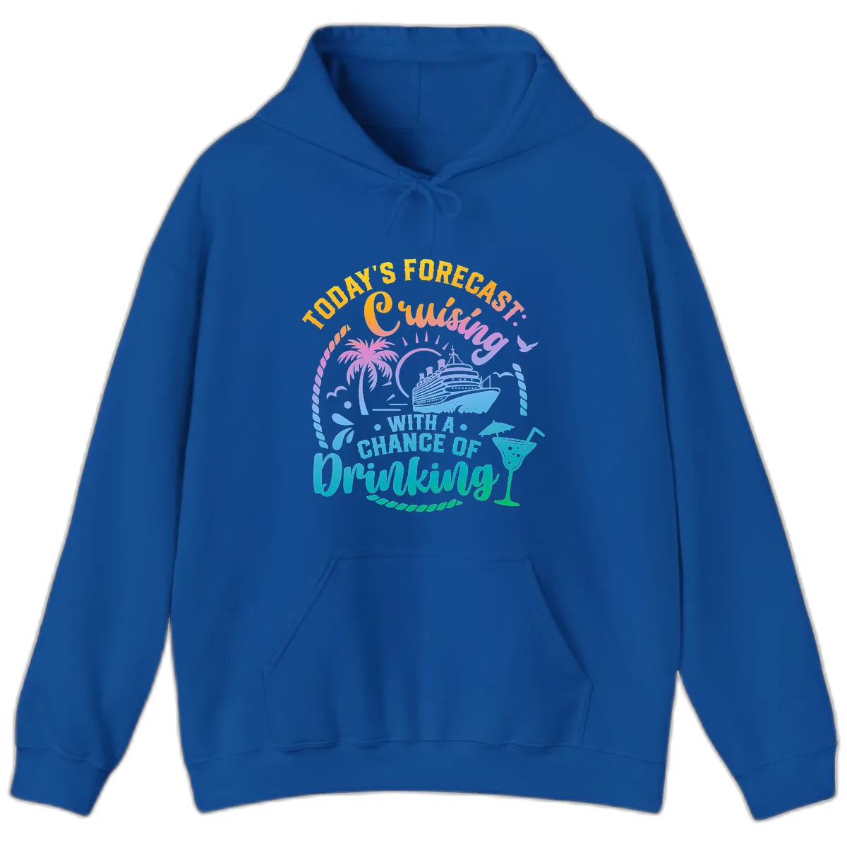 Today's Forecast Cruising With A Chance Of Drinking Hoodie in Royal