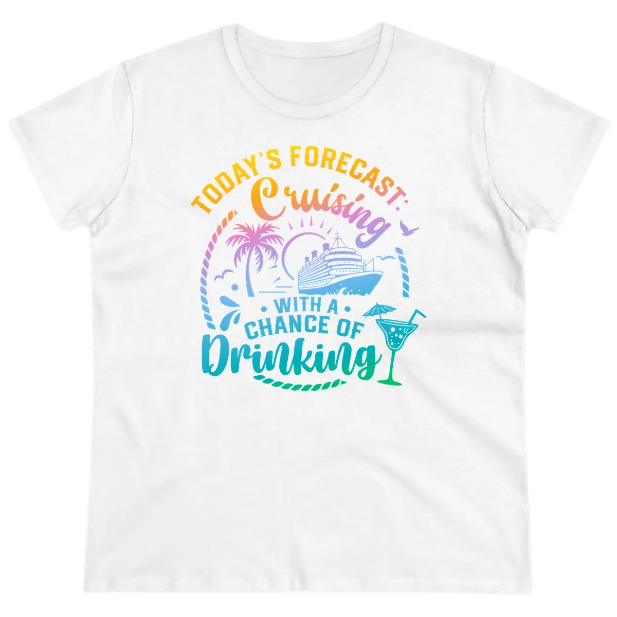 Today's Forecast Cruising With A Chance Of Drinking Ladies Tee in White
