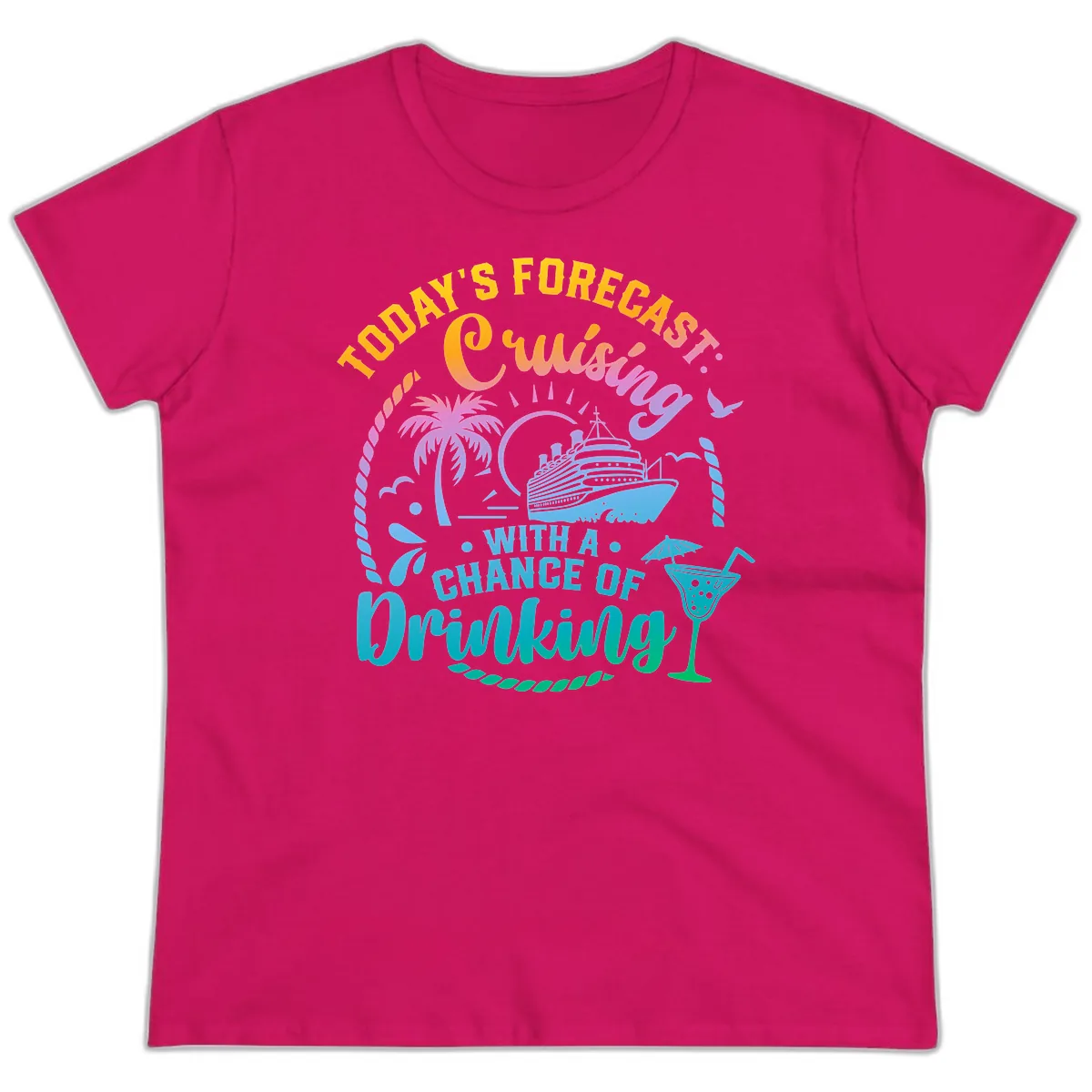 Today's Forecast Cruising With A Chance Of Drinking Ladies Tee in Heliconia