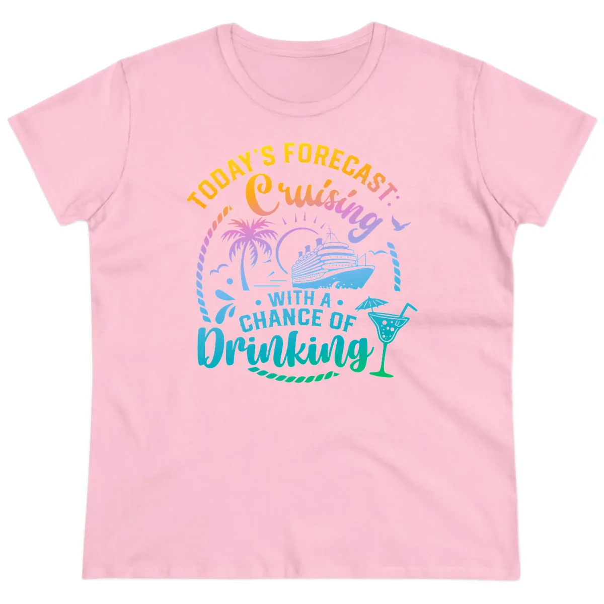 Today's Forecast Cruising With A Chance Of Drinking Ladies Tee in Light Pink