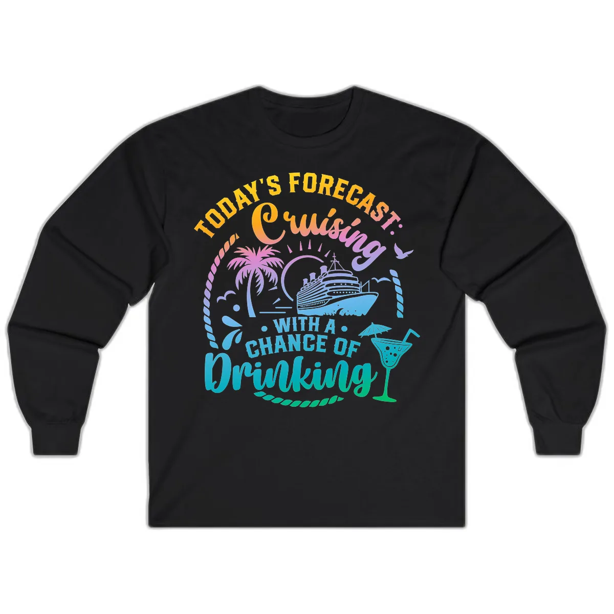 Today's Forecast Cruising With A Chance Of Drinking Long Sleeve in Black