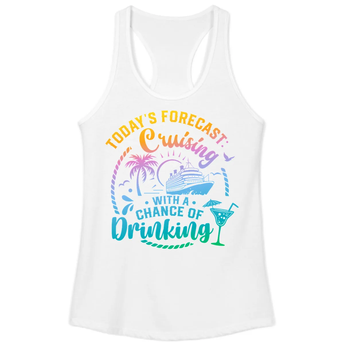 Today's Forecast Cruising With A Chance Of Drinking Ladies Tank in White
