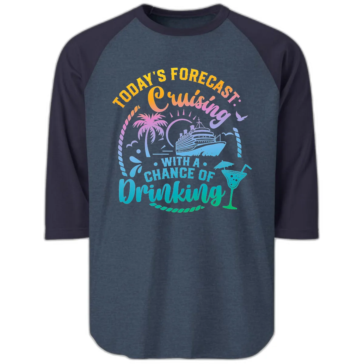 Today's Forecast Cruising With A Chance Of Drinking Raglan 3/4 in Heather Denim Navy