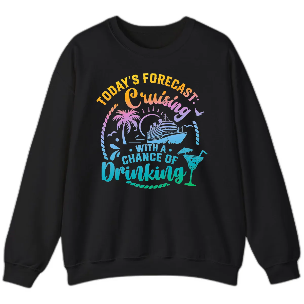 Today's Forecast Cruising With A Chance Of Drinking Sweatshirt in Black