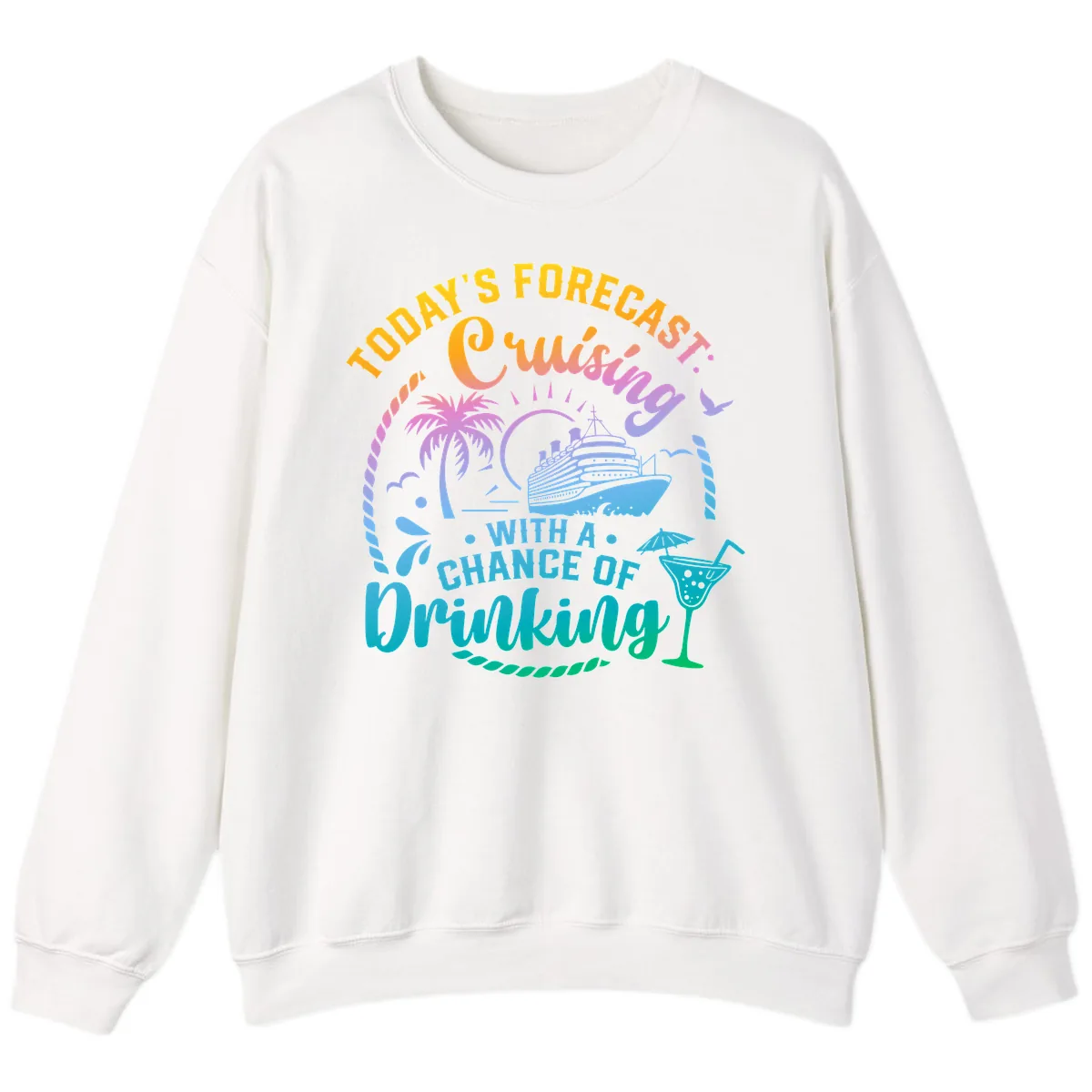 Today's Forecast Cruising With A Chance Of Drinking Sweatshirt in White