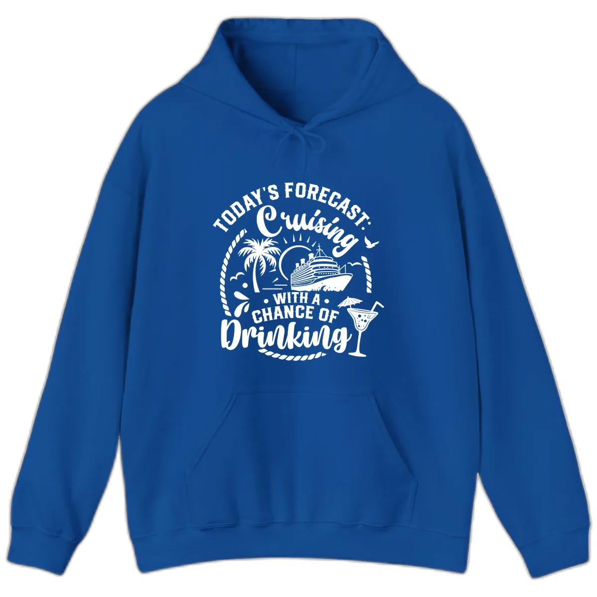 Today's Forecast Cruising With A Chance Of Drinking Hoodie in Royal