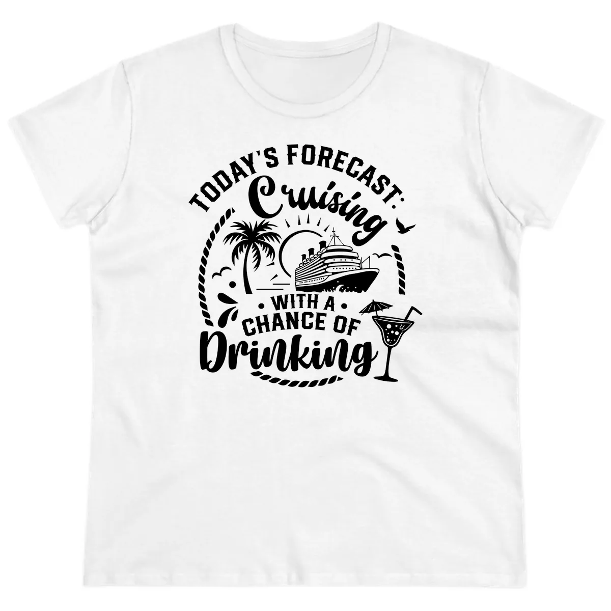 Today's Forecast Cruising With A Chance Of Drinking Ladies Tee in White