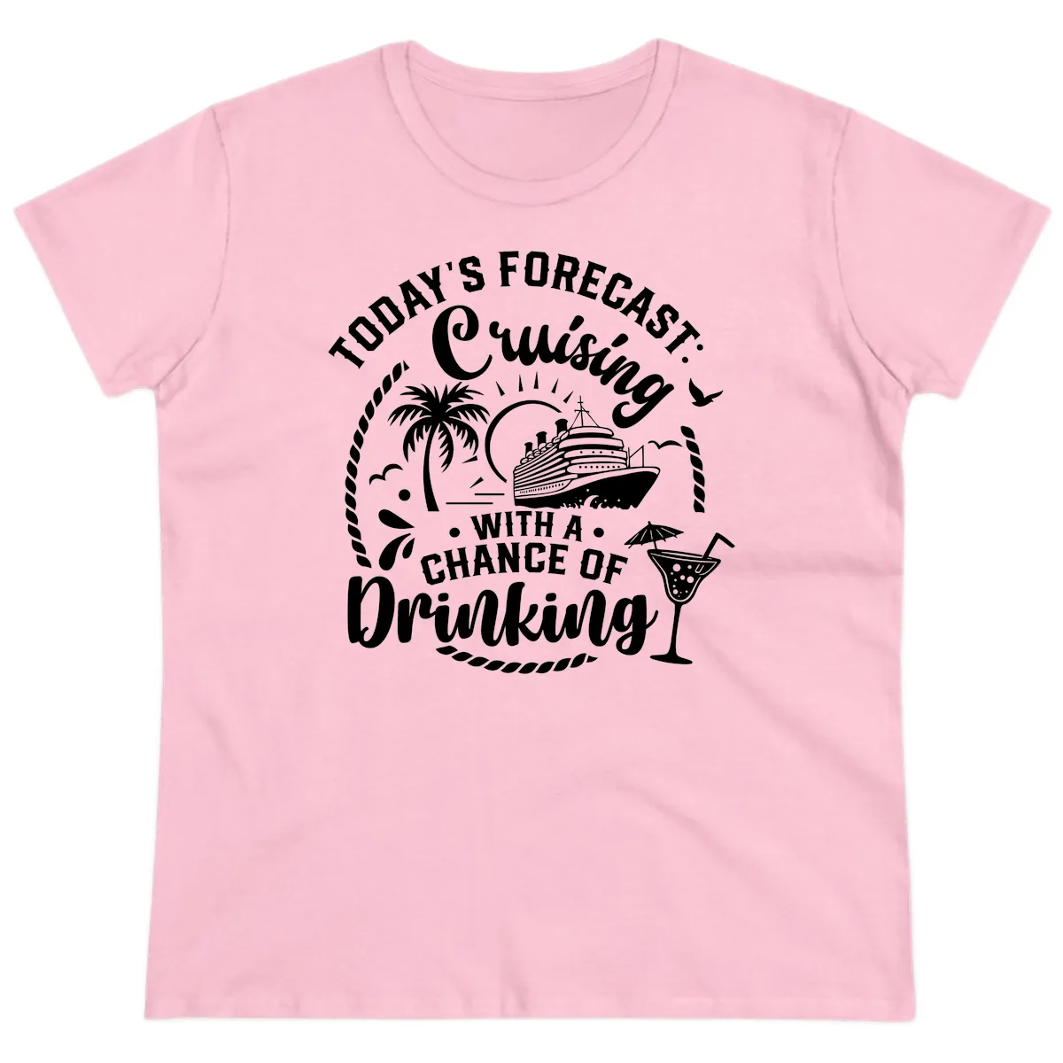 Today's Forecast Cruising With A Chance Of Drinking Ladies Tee in Light Pink
