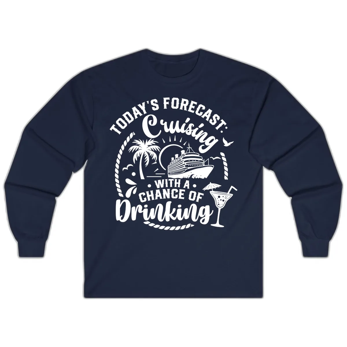 Today's Forecast Cruising With A Chance Of Drinking Long Sleeve in Navy
