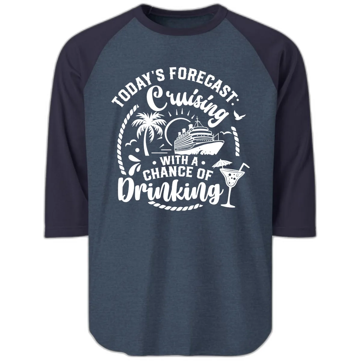Today's Forecast Cruising With A Chance Of Drinking Raglan 3/4 in Heather Denim Navy