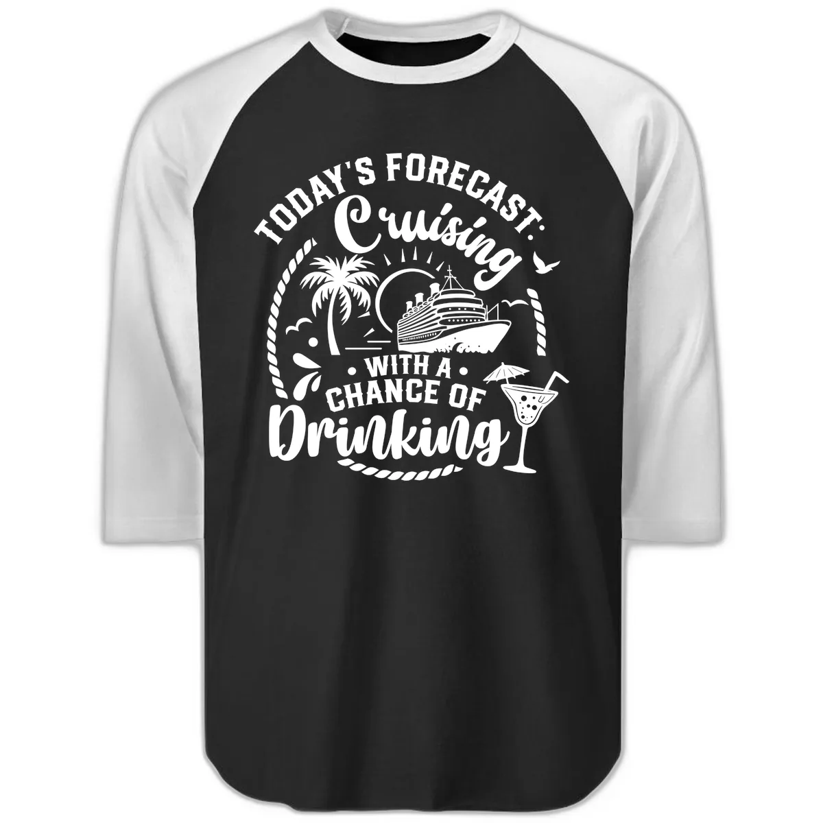 Today's Forecast Cruising With A Chance Of Drinking Raglan 3/4 in Black White