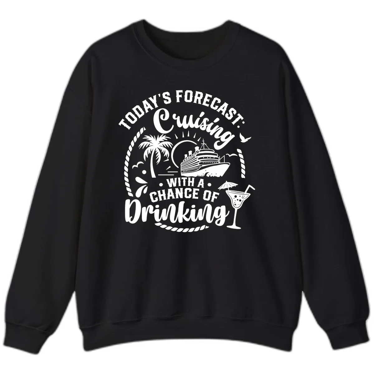 Today's Forecast Cruising With A Chance Of Drinking Sweatshirt in Black