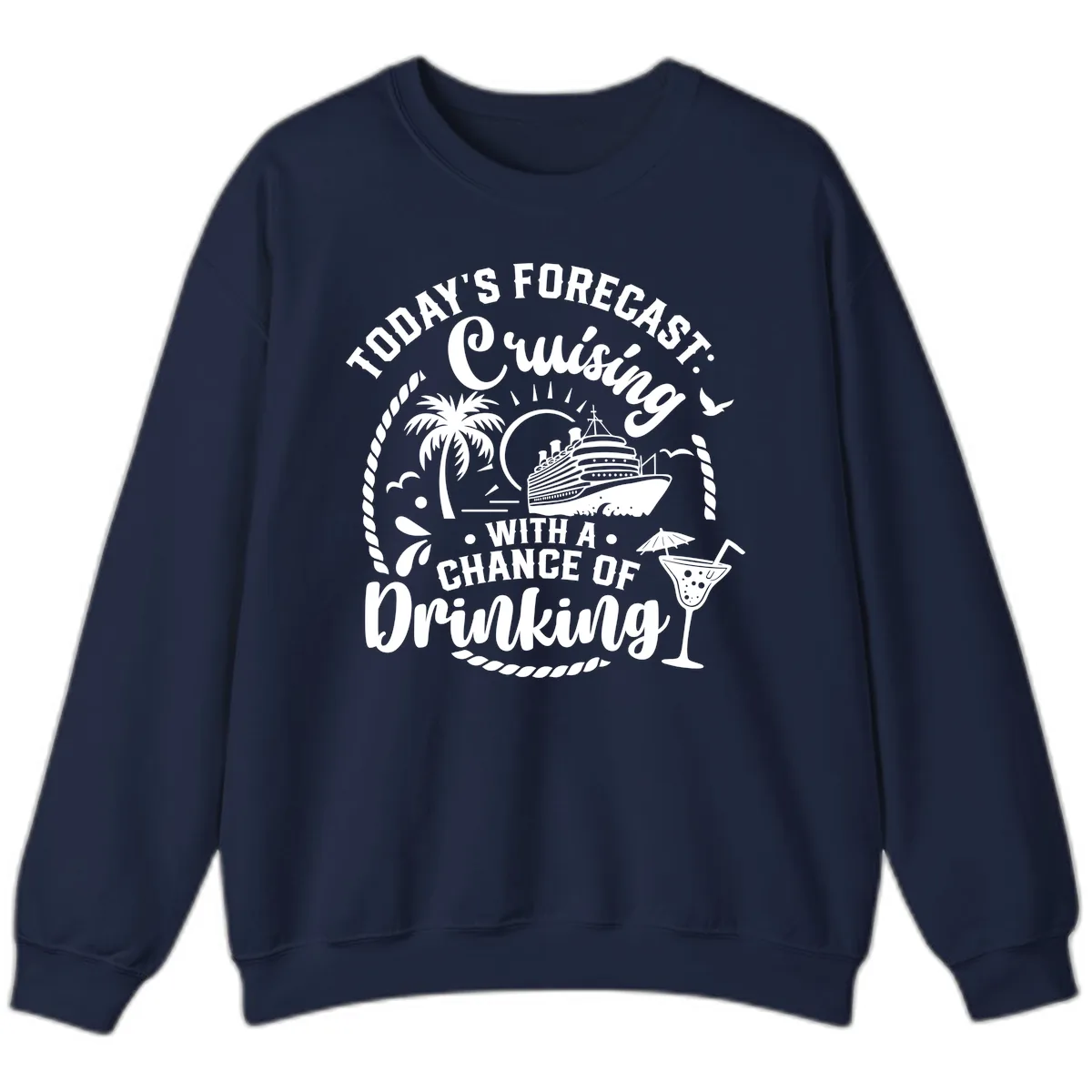 Today's Forecast Cruising With A Chance Of Drinking Sweatshirt in Navy