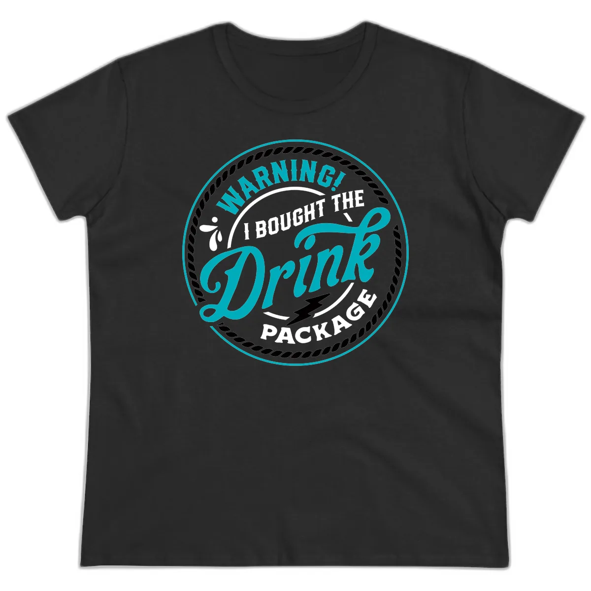 Warning I Bought The Drink Package Ladies Tee in Black