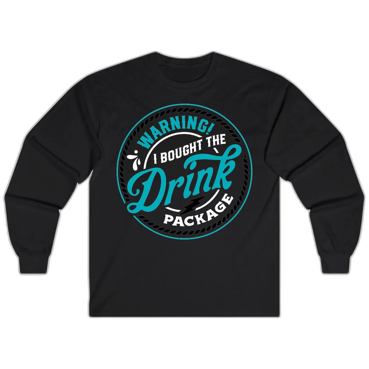 Warning I Bought The Drink Package Long Sleeve in Black