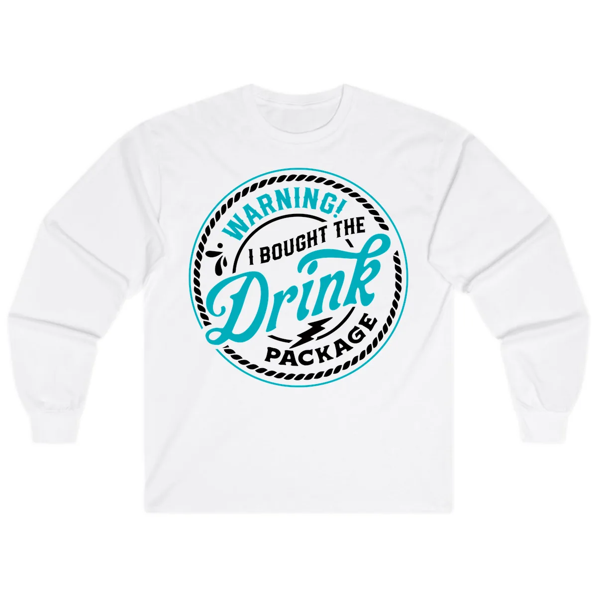 Warning I Bought The Drink Package Long Sleeve in White