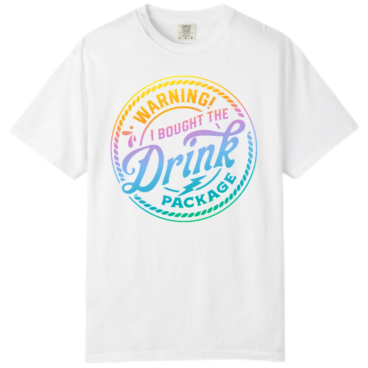 Warning I Bought The Drink Package Comfort Color in White