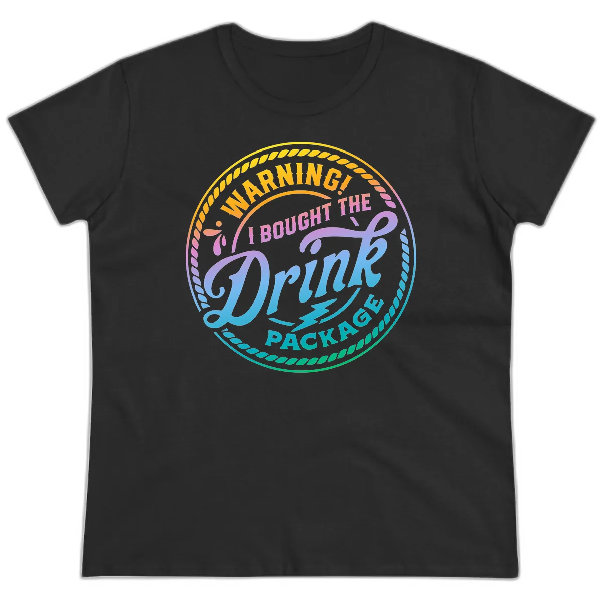 Warning I Bought The Drink Package Ladies Tee in Black