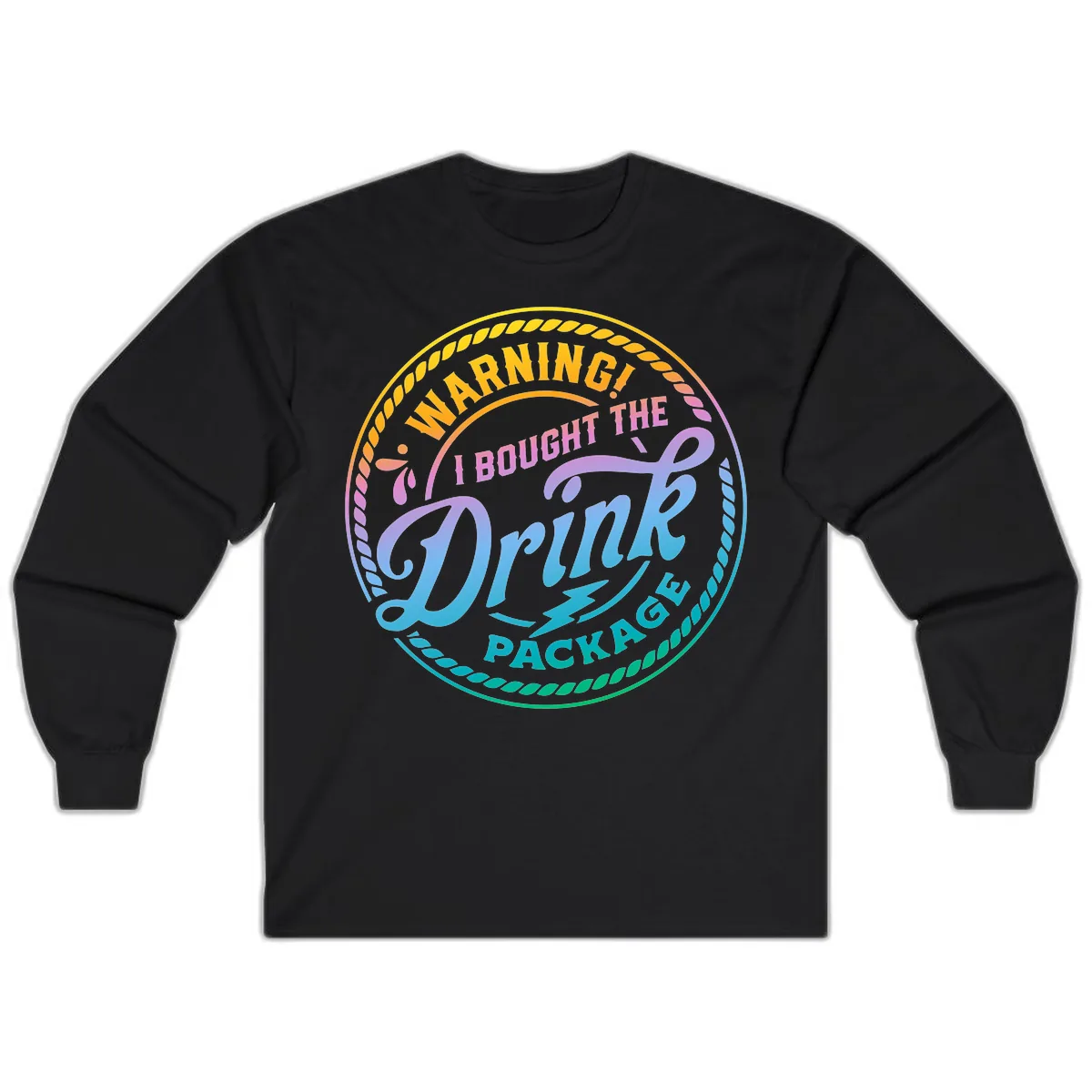 Warning I Bought The Drink Package Long Sleeve in Black