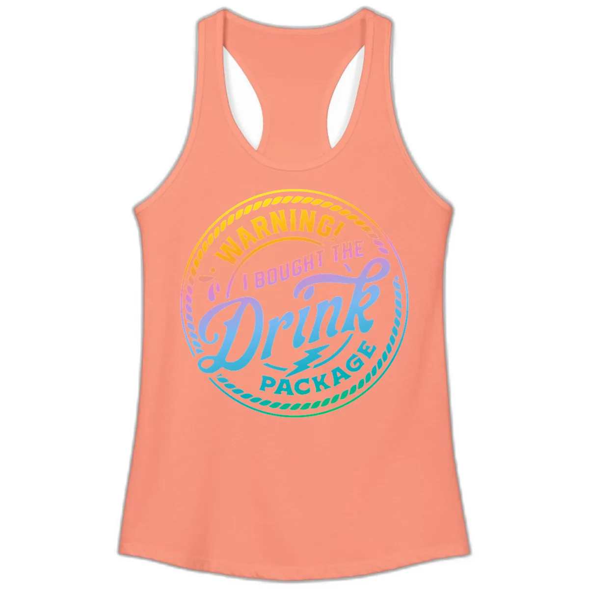 Warning I Bought The Drink Package Ladies Tank in Solid Light Orange