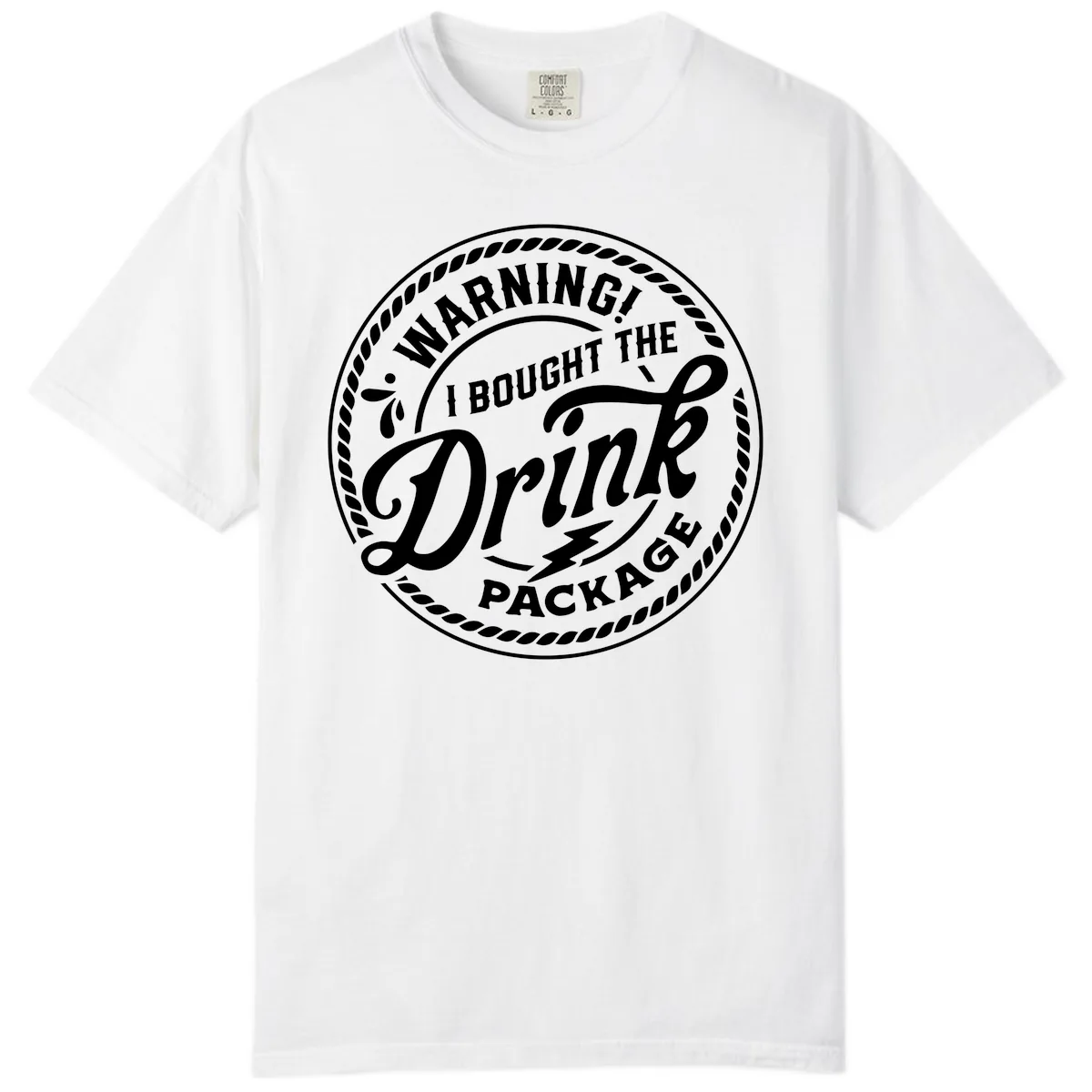 Warning I Bought The Drink Package Comfort Color in White