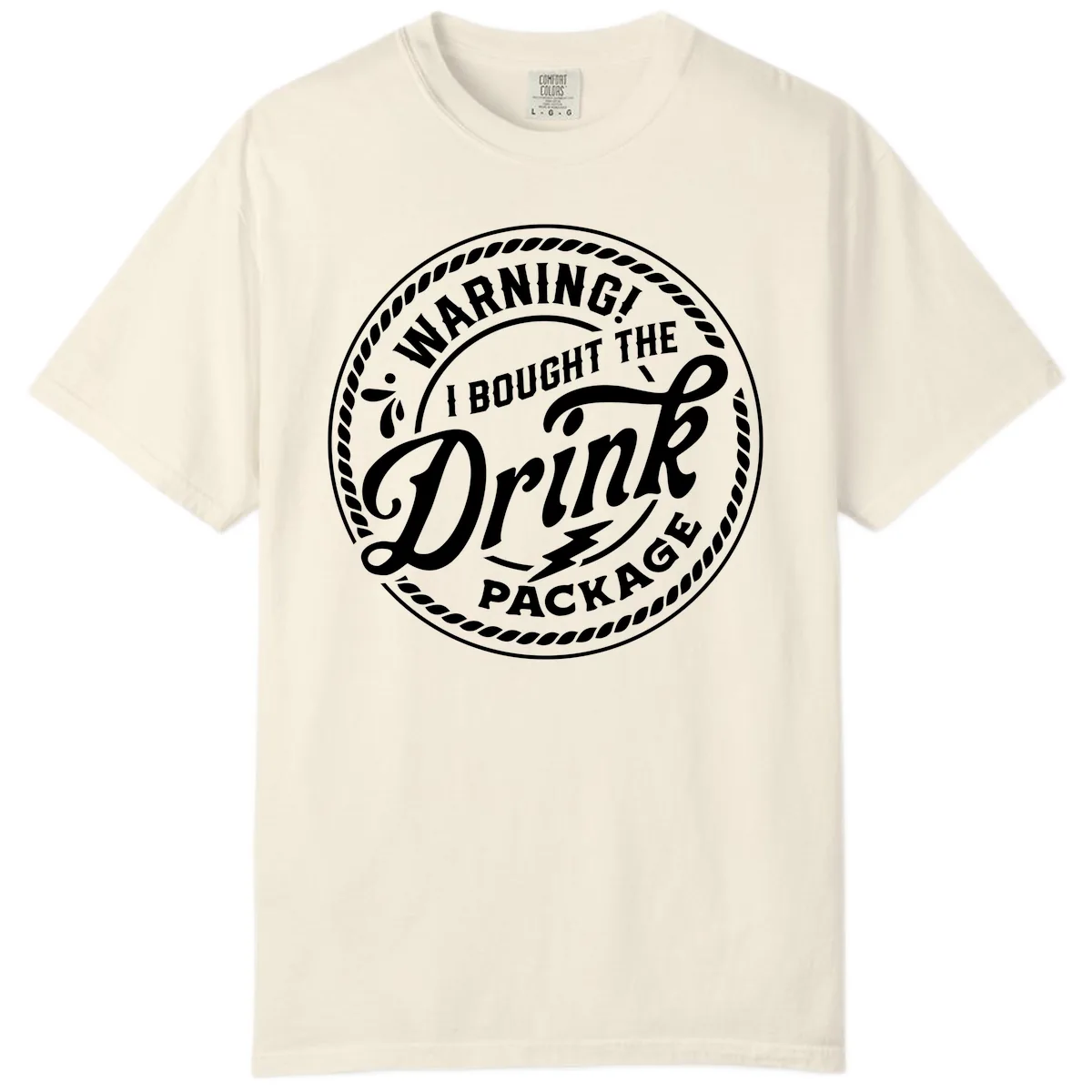 Warning I Bought The Drink Package Comfort Color in Ivory