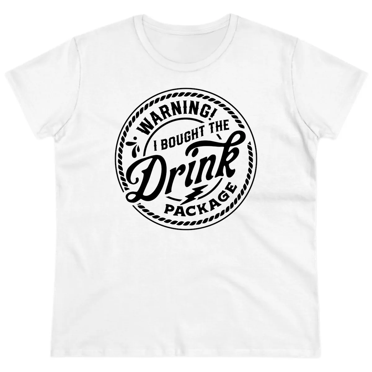 Warning I Bought The Drink Package Ladies Tee in White