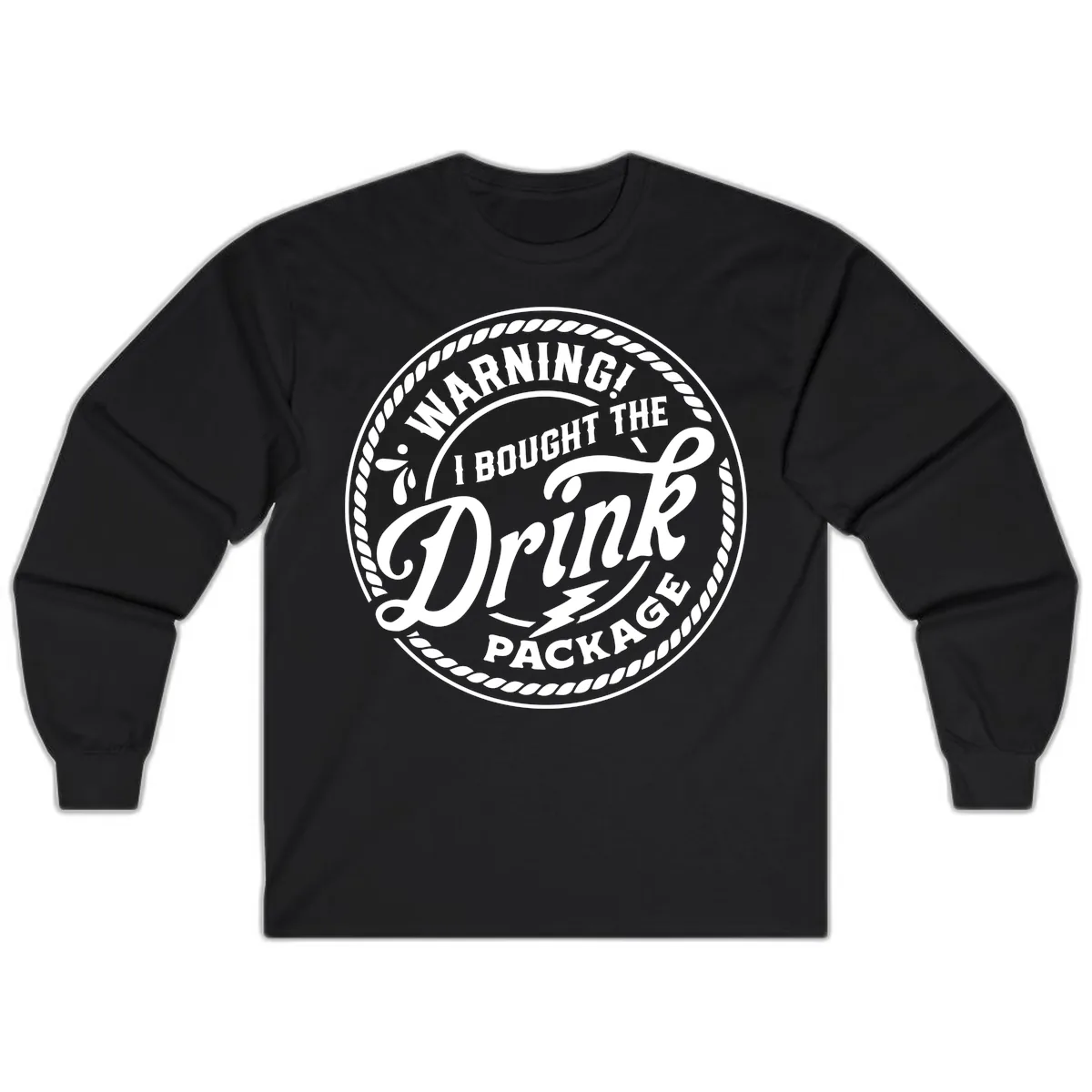 Warning I Bought The Drink Package Long Sleeve in Black