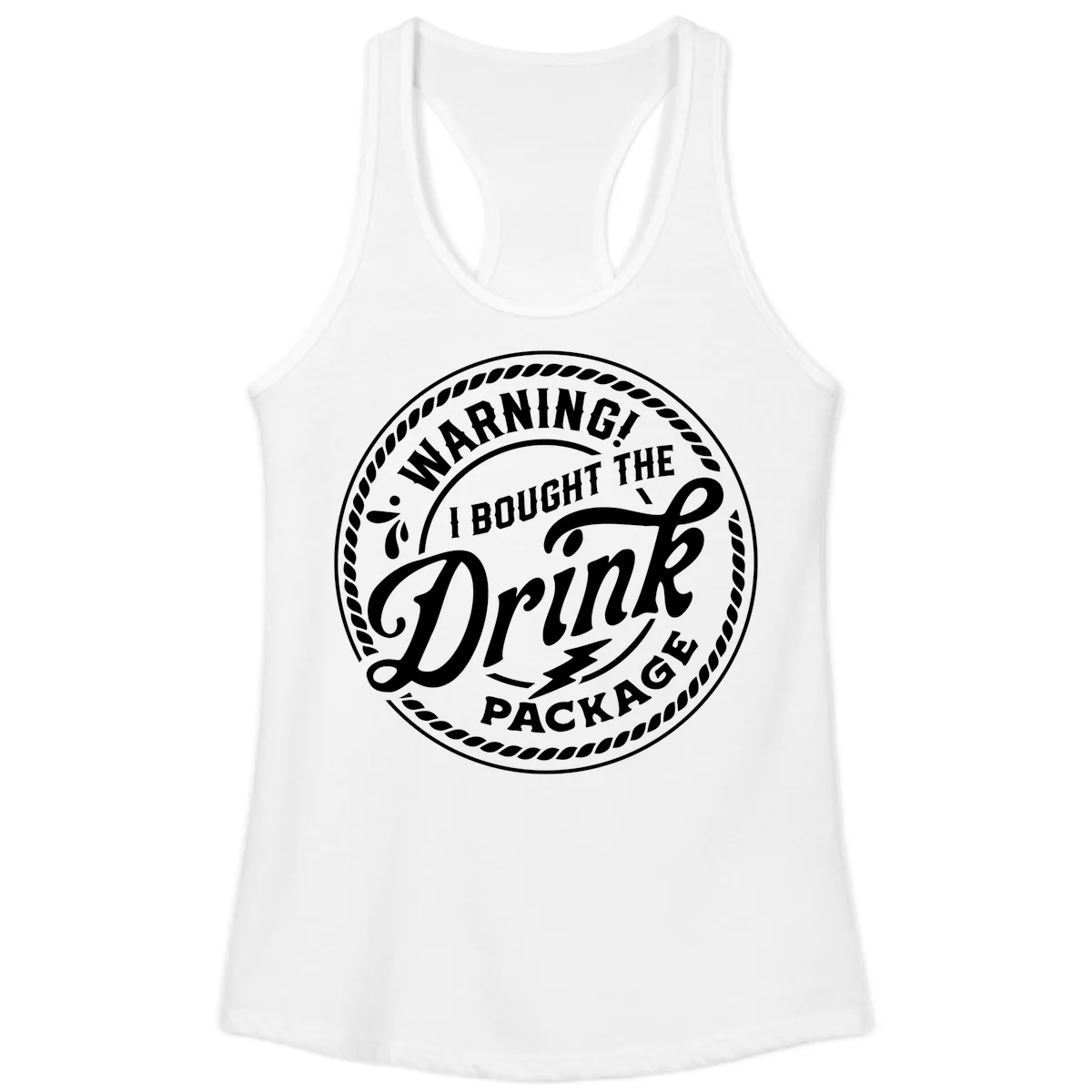 Warning I Bought The Drink Package Ladies Tank in White