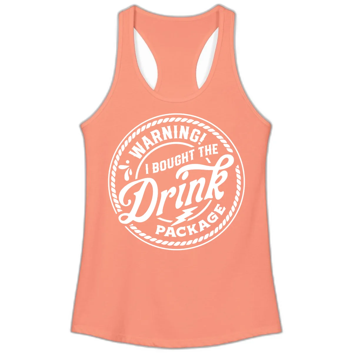 Warning I Bought The Drink Package Ladies Tank in Solid Light Orange