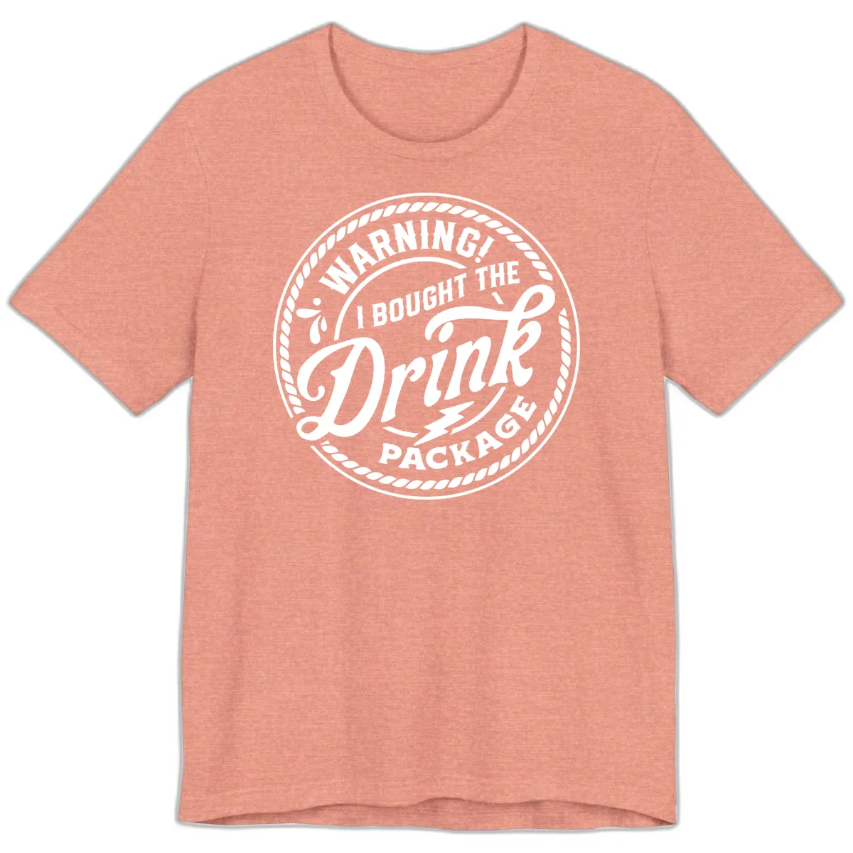 Warning I Bought The Drink Package Premium T-Shirt in Heather Sunset
