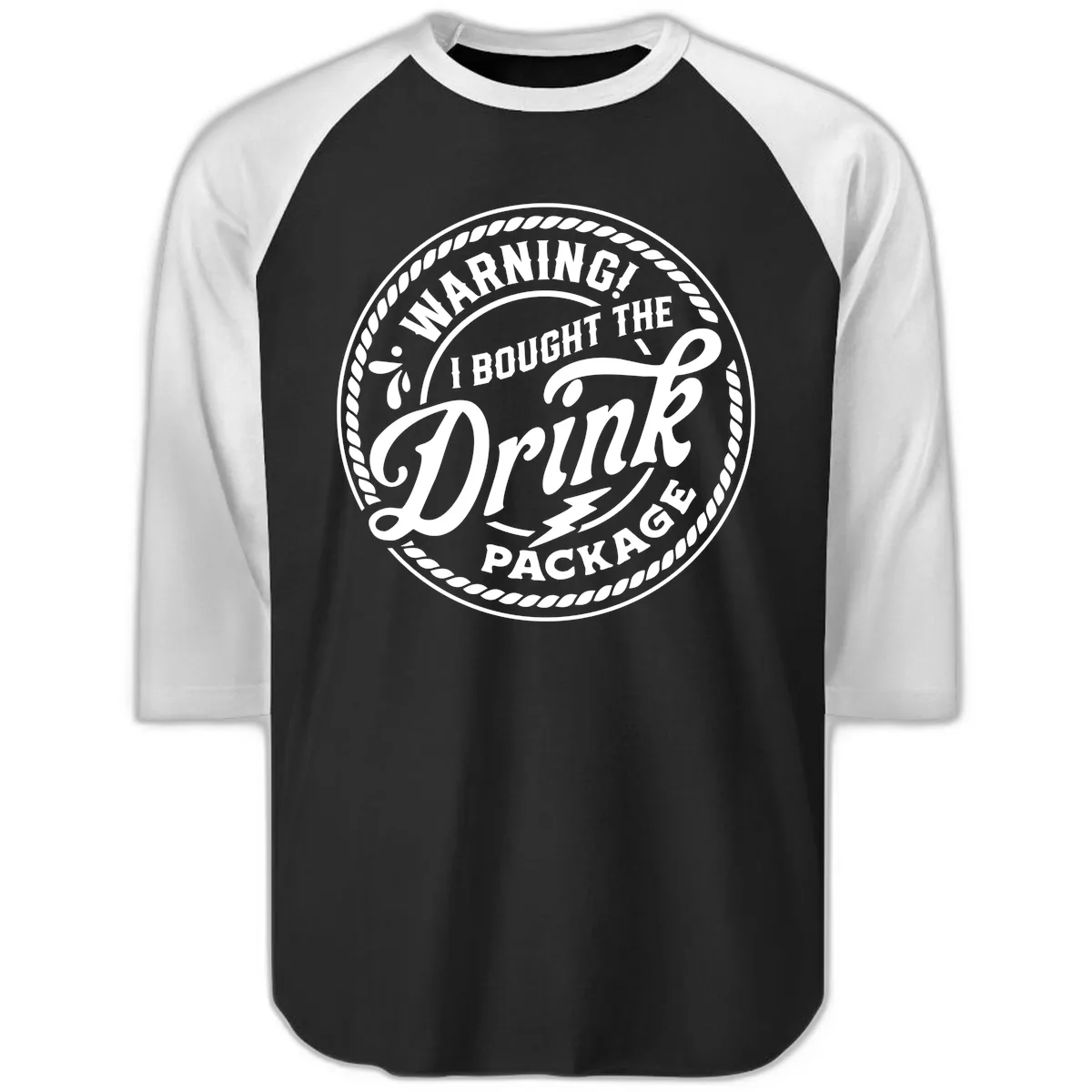Warning I Bought The Drink Package Raglan 3/4 in Black White